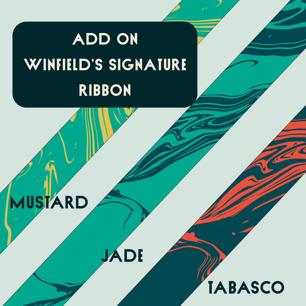 Winfield's signature ribbon add-on, shown in mustard, jade and tabasco